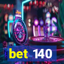 bet 140